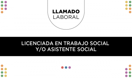 Llamado laboral | Licenciada en Trabajo Social y/o asistente social